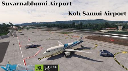 MSFS2020 iniBuilds A320 neo v2 Suvarnabhumi Airport {BKK} TO Koh Samui Airport USM