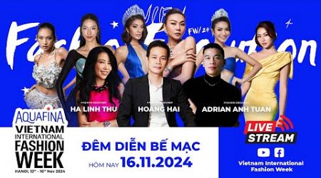 LIVESTREAM ĐÊM DIỄN BẾ MẠC - AQUAFINA VIETNAM INTERNATIONAL FASHION WEEK FW 2022