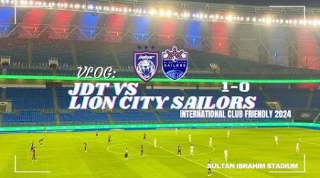 VLOG: JDT VS LION CITY SAILORS DI STADIUM SULTAN IBRAHIM - INTERNATIONAL CLUB FRIENDLY