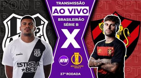 SPORT X PONTE PRETA AO VIVO | BRASILEIRÃO SÉRIE B | AO VIVO COM IMAGENS DO ESTÚDIO | SPORT AO VIVO