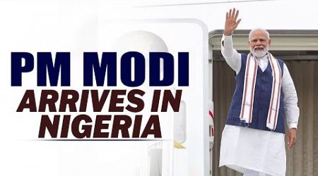 Live: PM Modi Arrives at Nnamdi Azikiwe International Airport | Nigeria