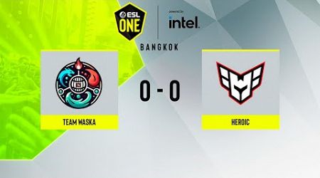 VIVO: Heroic vs Team Waska - ESL One Bangkok - Dota 2