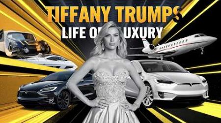 THE SECRET LIFE OF TIFFANY TRUMP CARS, YACHTS AND PRIVATE JETS THAT WILL SURPRISE YOU