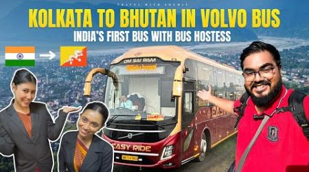 INDIA&#39;s First VOLVO with Bus Hostess | KOLKATA to BHUTAN in VOLVO 9600s | Bhutan Visa and SDF Fee