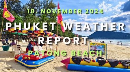 Phuket Weather Today: Patong Beach 18th November 2024 