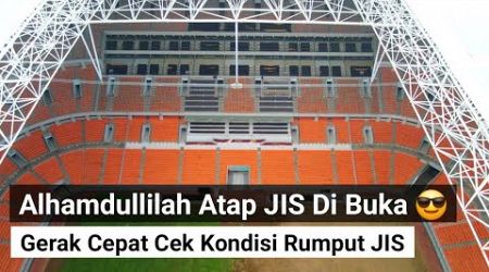 alhamdullilah atap jis di buka langsung cek kondisi lapangan utama jakarta international stadium