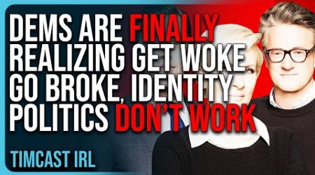 Democrats Are FINALLY Realizing GET WOKE GO BROKE, Identity Politics DON’T WORK