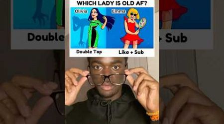 WHICH LADY IS OLD⁉️