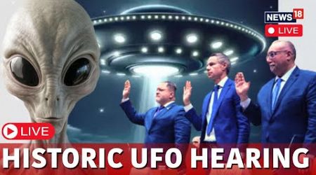 UFO Hearing LIVE | UFO News Today 2024 | US Government Confirms 21 Unexplained UFO Sightings | N18G