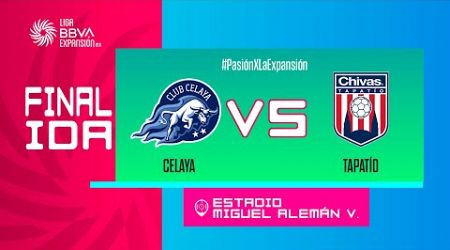 LIGUILLA DE EXPANSIÓN MX | CELAYA VS TAPATÍO | FINAL IDA