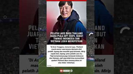 Pelatih laos ragukan Thailand #beritatimnasindonesiaterbaru #beritatimnas #pialaaff2024 #timnasday