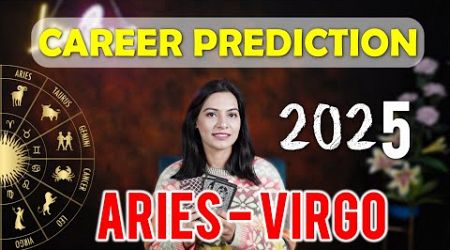 ARIES TO VIRGO Career Prediction 2025 (Your JOB| BUSINESS | FINANCE | EXAMS ) ASTROLOGY TAROT 2025