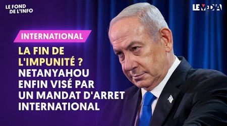 LA FIN DE L&#39;IMPUNITÉ ? NETANYAHOU ENFIN VISÉ PAR UN MANDAT D’ARRÊT INTERNATIONAL