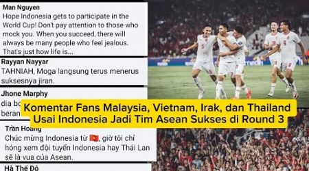 Komentar Fans Malaysia, Vietnam, Irak, dan Thailand Usai Indonesia Jadi Tim Asean Sukses di Round 3