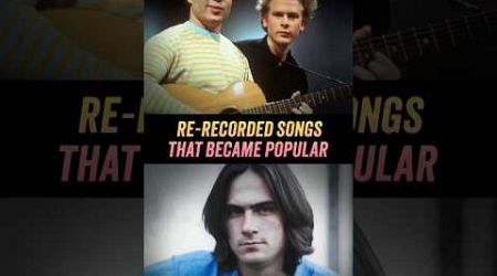 2 Artists Who Re-Recorded Their Songs That Became Popular - Simon &amp; Garfunkel, James Taylor