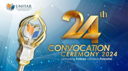 UNITAR International University 24th Convocation Ceremony (Morning Session) | 23 November 2024