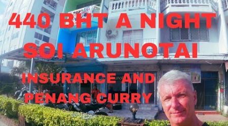 440 room in Soi Arunotai and vehicle insurance then a Penang curry on 3rd road Pattaya