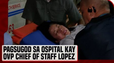 OVP chief of staff Lopez, isinugod sa ospital para sa medical check up