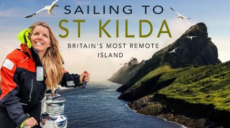 Britain&#39;s MOST REMOTE ISLAND – St Kilda | Sailing Florence Around Britain Ep.193