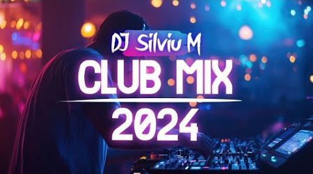 Music Mix 2024 | Party Club Dance 2024 | Best Remixes Of Popular Songs 2024 MEGAMIX (DJ Silviu M)