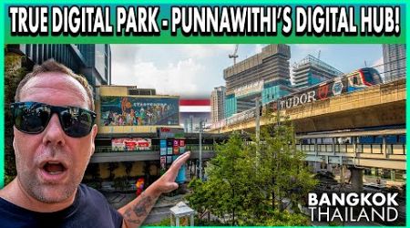 A Walk Through at Punnawithi BTS | True Digital Park &amp; Hidden Bangkok Streets!