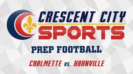 Crescent City Sports Prep Football - Chalmette vs. Hahnville