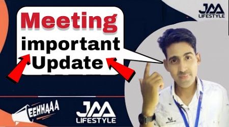 Meeting important Update | Jaa Lifestyle New Update Today | EEHHAAA New Update Today