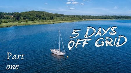 5 Days Off Grid on my 28 foot sailboat