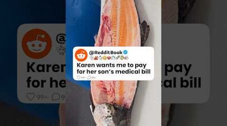 Karen Wants Me To Pay For Her Son’s Medical Bills 