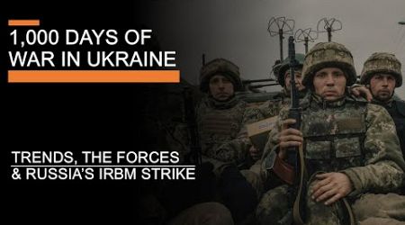 1,000 Days of War in Ukraine - Russia&#39;s IRBM Strike, Trends &amp; The Forces after 1,000 days