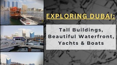 Exploring Dubai: Tall Buildings, Beautiful Waterfront, Yachts &amp; Boats #Dubai #travel #Vlogsbyte