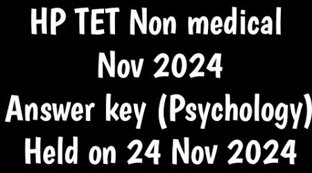 HP TET Non medical November 2024 answer key//psychology hp tet non medical answer key// part 04