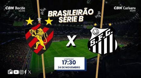 SPORT X SANTOS AO VIVO - SÉRIE B com o time de craques do Futebol Globo CBN