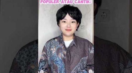 #pov : cantik atau popular