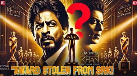 &quot;Is Shahrukh Khan the Victim of National Award Politics?&quot;