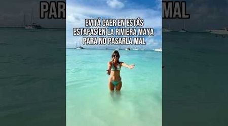 Evitá caer en estas estafas en la Riviera Maya para no pasarla mal