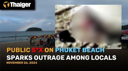 Thailand News : Public S*x on Phuket Beach Sparks Outrage Among Locals