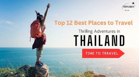 12 Best Places to Travel in Thailand | Most beautiful places in Thailand