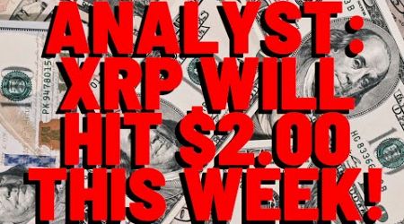 XRP WILL HIT $2.00 THIS WEEK, Popular Analyst Predicts