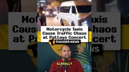 Motorcycle Taxis Cause Traffic Chaos at Pattaya Concert #Thailand #ThailandNews