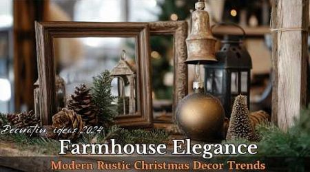 Farmhouse Elegance: 14 Modern Rustic Christmas Decor Trends for 2024 You’ll Love!