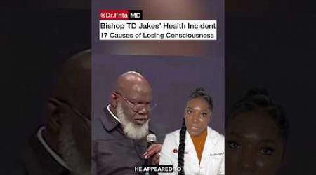 Bishop TD Jakes’ Medical Condition: 17 Scary Causes of Losing Consciousness