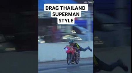 DRAG THAILAND SUPERMAN STYLE 