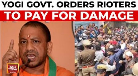 Yogi Government Cracks Down On Sambhal Rioters, Orders Damage Repayment | India Today