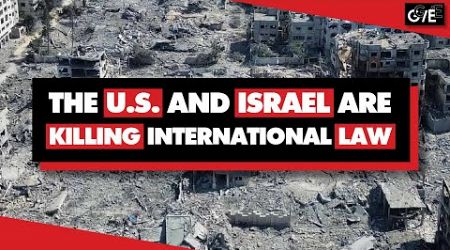 In Gaza, the US and Israel are killing international law