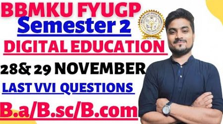 Digital education last video Semester 2 Exam 28 &amp; 29 November BBMKU 2023-27 Session