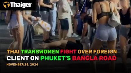 Thailand News : Transwomen Clash Over Client on Phuket’s Bangla Road