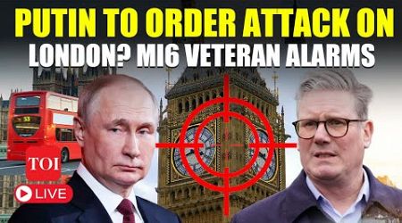 London On Russia&#39;s Radar? MI6 Veteran Warns UK Govt After Putin&#39;s Strike Threat | Watch