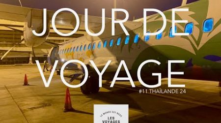 #11 THAÏLANDE 24, JOUR DE VOYAGE