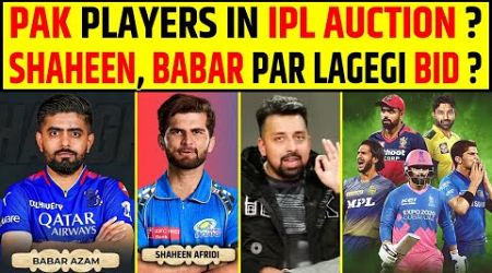 PAKISTANI PLAYERS IN IPL AUCTION ? BABAR, SHAHEEN, HARIS KISPE LAGEGI HIGHEST BID ?